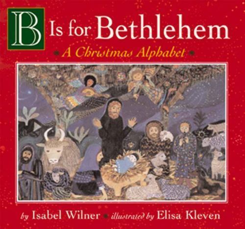 B Is for Bethlehem: A Christmas Alphabet – 0525473238, Isabel Wilner, board book