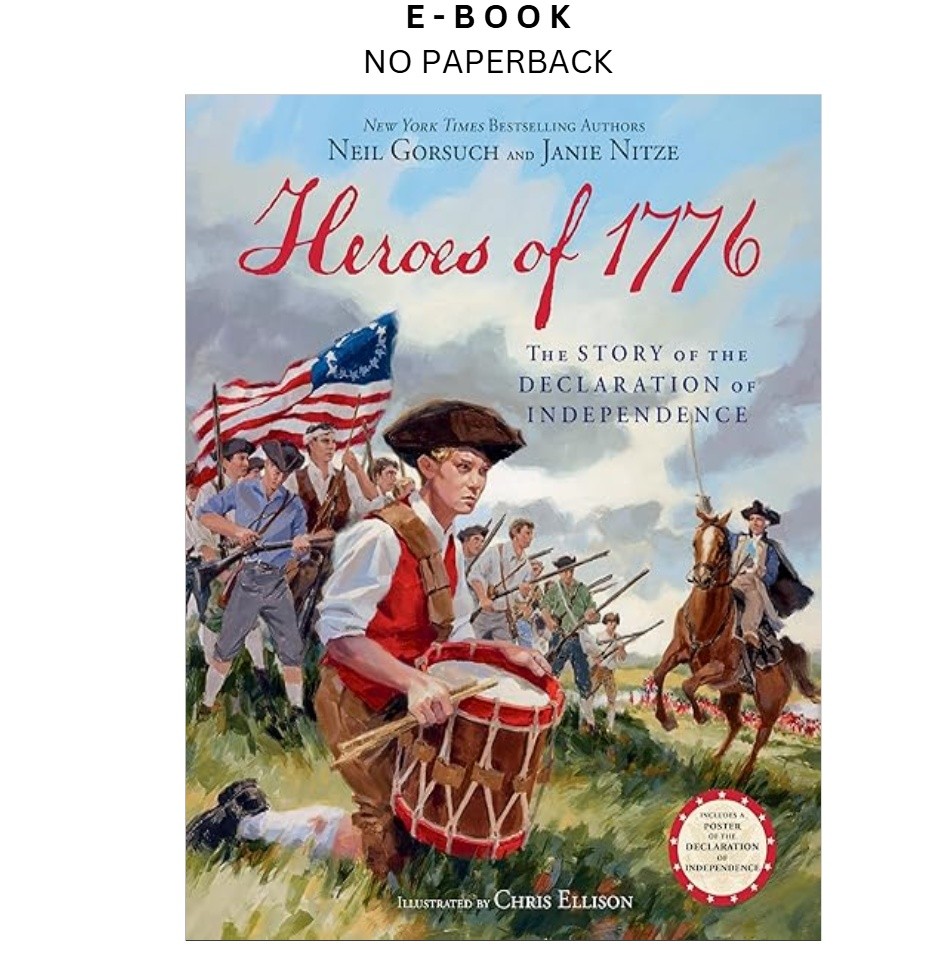 Heroes of 1776: The Story of the Declaration of In, Neil Gorsuch 2026