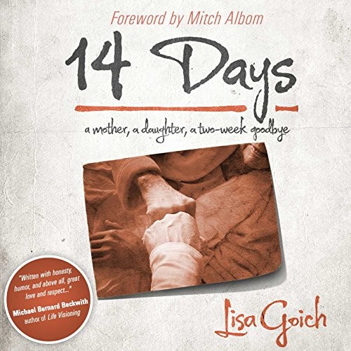 14 Days: A Mother, A Daughter, A Two Week Goodbye – Hardcover – GOOD