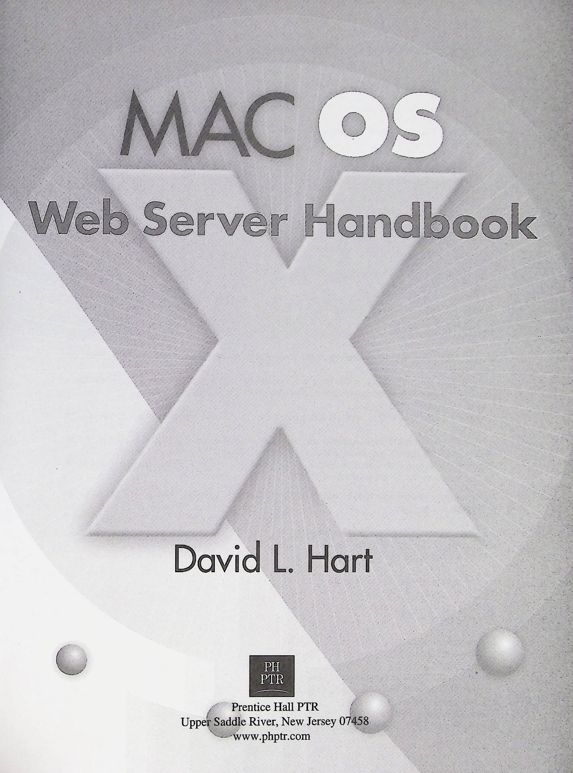 MAC OS X Web Server Handbook David L. Hart 2001 First Printing Prentice Hall PTR