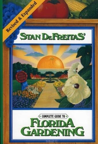 Complete Guide to Florida Gardening – Hardcover By DeFreitas, Stan – ACCEPTABLE