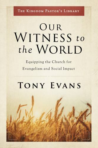 Our Witness to the World: Equipping the Ch- hardcover, Tony Evans, 9780802418333