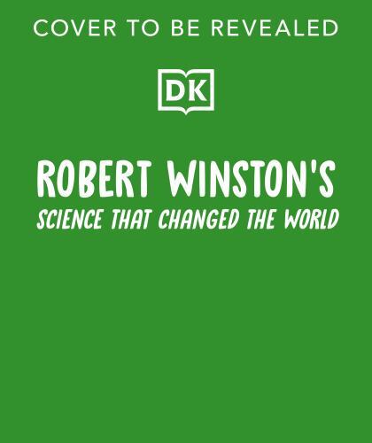 Robert Winston: The Story of Science: How Science and Technology Changed the Wo