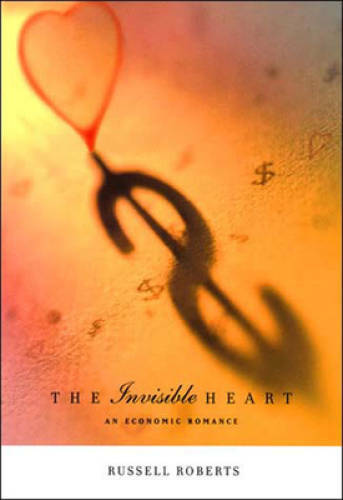 The Invisible Heart: An Economic Romance – Paperback By Roberts, Russell – GOOD