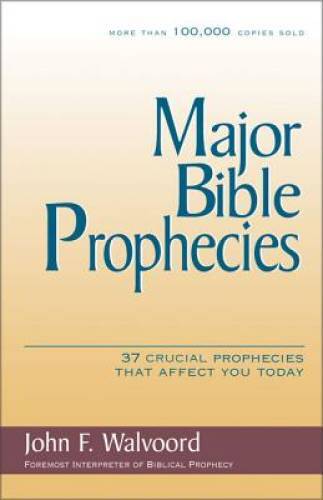 Major Bible Prophecies – Paperback By Walvoord, John F. – GOOD