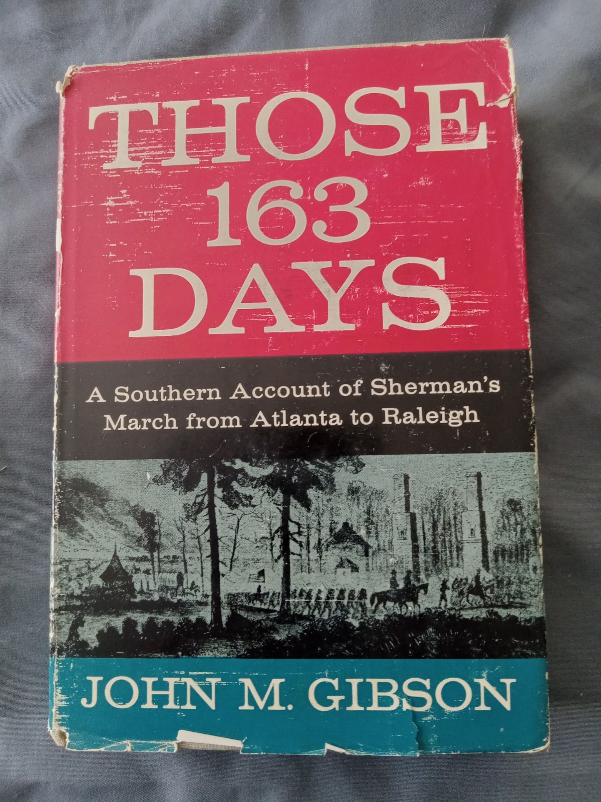 Those 163 Days. Southern acct Sherman from Atlanta to Raleigh John Gibson 1961