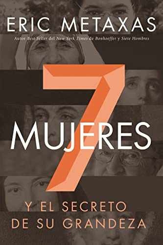Siete mujeres: Y el secreto de su – Paperback, by Metaxas Eric – Acceptable