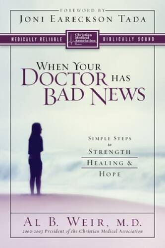 When Your Doctor Has Bad News: Simple Steps to Strength, Healing, a – GOOD