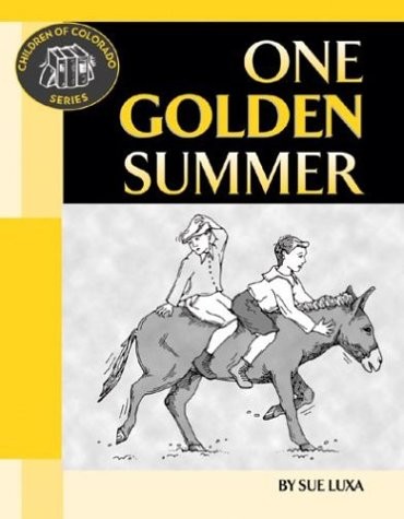 ONE GOLDEN SUMMER (CHILDREN OF COLORADO) By Sue Luxa *Excellent Condition*