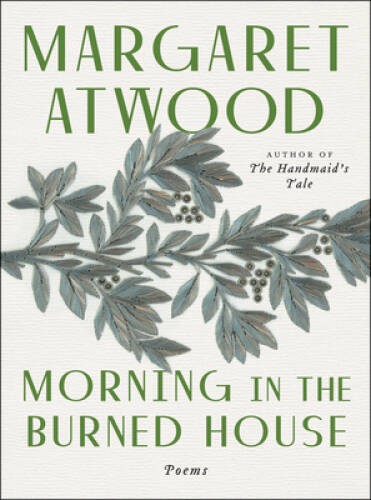 Morning in the Burned House – Paperback By Atwood, Margaret – GOOD