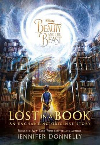Beauty and the Beast: Lost in a Book – Hardcover By Donnelly, Jennifer – GOOD