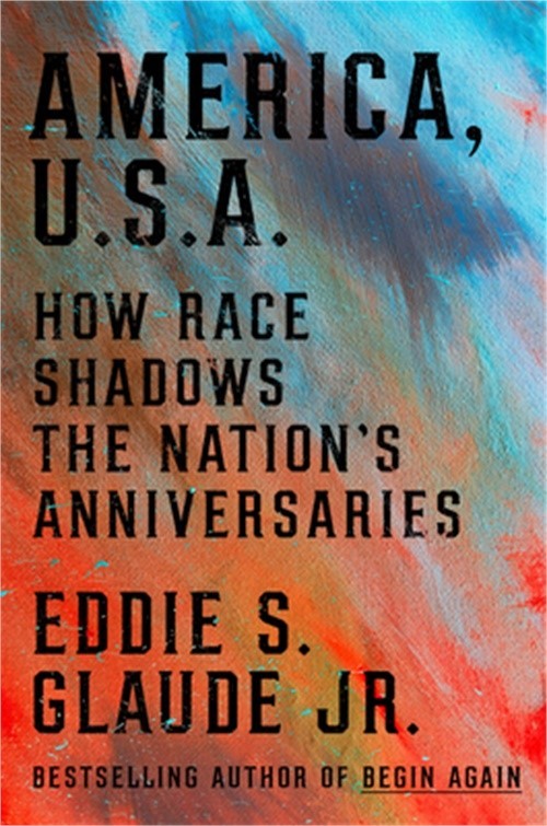 America, U.S.A.: How Race Shadows the Nation’s Anniversaries (Hardback or Cased