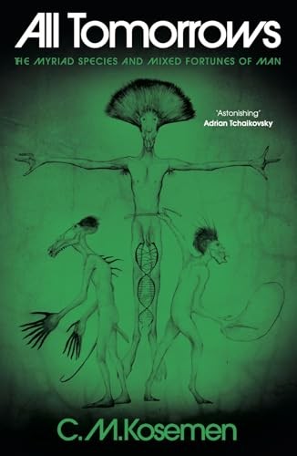 All Tomorrows : The Myriad Species and Mixed Fortunes of Man