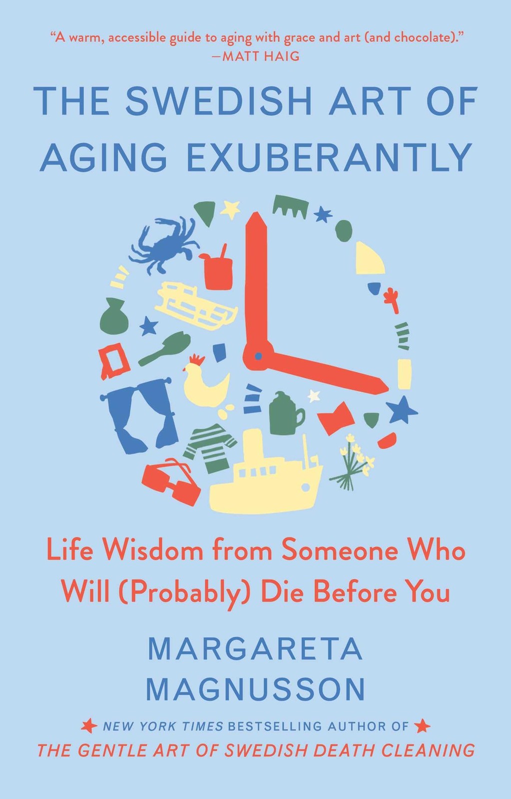 The Swedish Art of Aging Exuberantly: Life Wisdom from Someone Who Will (Pro…