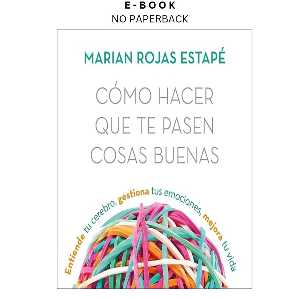 Cómo hacer que te pasen cosas buenas: Entien, Marian Rojas Estapé 2020
