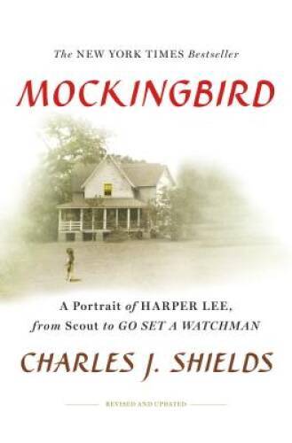 Mockingbird: A Portrait of Harper Lee: From Scout to Go Se – VERY GOOD