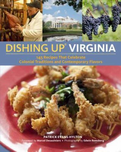 Dishing UpÂ® Virginia: 145 Recipes That Celebrate Colonial Traditions and – GOOD
