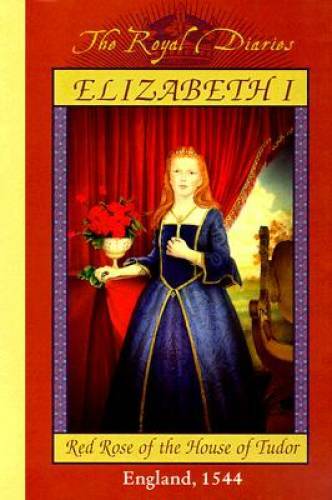 Elizabeth I: Red Rose of the House of Tudor, England, 1544 (The Ro – VERY GOOD