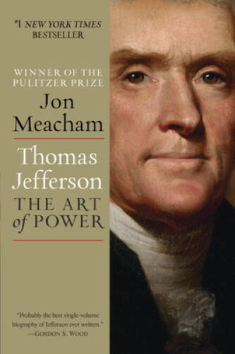 Thomas Jefferson: The Art of Power – Paperback By Meacham, Jon – GOOD
