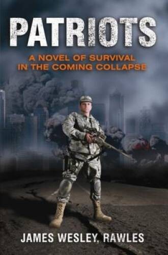 Patriots: A Novel of Survival in the Coming Collapse – Paperback – GOOD