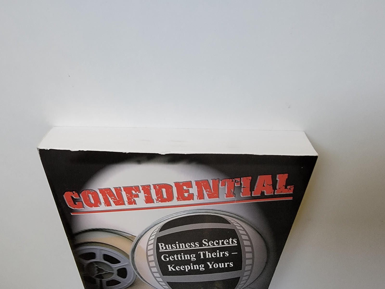 John Nolan CONFIDENTIAL: BUSINESS SECRETS, GETTING THEIRS -OUT OF PRINT – First