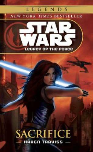 Sacrifice (Star Wars: Legacy of the Force, Book 5) By Traviss, Karen – GOOD