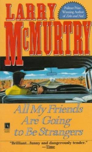 All My Friends Are Going to Be Strangers: A Novel by Larry McMurtry