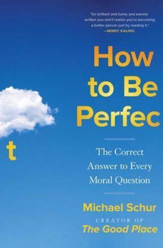How to Be Perfect: The Correct Answer to Every Moral Question – Hardcover – GOOD