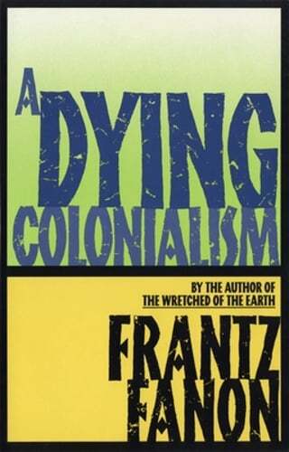 A Dying Colonialism by Frantz Fanon: Used