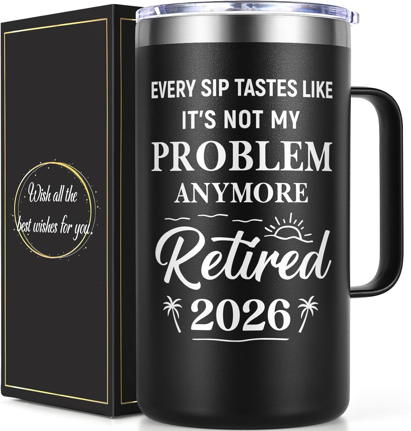 Retirement Gifts for Men, Every Sip Tastes like It’S Not My Problem Anymore 20Oz