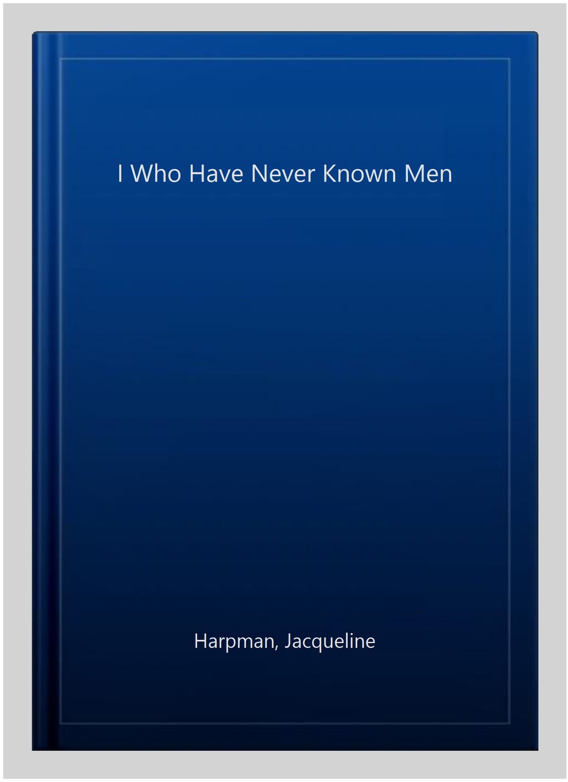 I Who Have Never Known Men, Paperback by Harpman, Jacqueline, Like New Used, …
