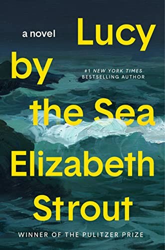 Lucy by the Sea: A Novel by Strout, Elizabeth