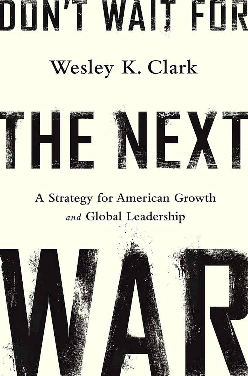 Don’t Wait for the Next War: A Strategy for American Growth and Global