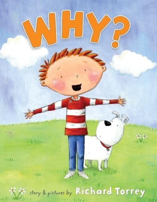 Why?: A Funny and Sweet Picture Book About Curiosity for Kids (Ages 4-8)
