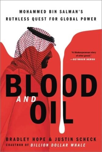 Blood and Oil: Mohammed bin SalmanÂ¿s Ruthless Quest for – VERY GOOD