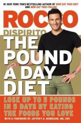 The Pound a Day Diet: Lose Up to 5 Pounds in 5 Days by Eating the Foods You Love