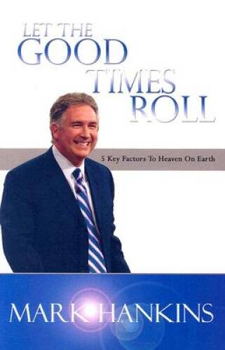 Let The Good Times Roll – Paperback By Mark Hankins – VERY GOOD
