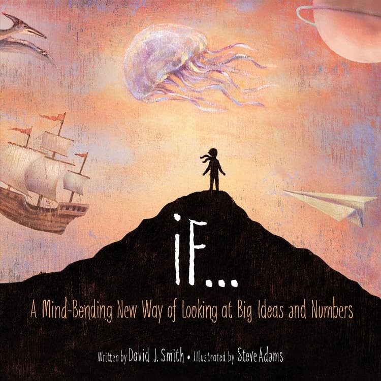 If: A Mind-Bending New Way of Looking at Big Ideas and Numbers – hardcover S…