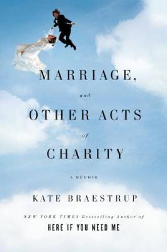 Marriage and Other Acts of Charity: A Memoir – Hardcover – GOOD