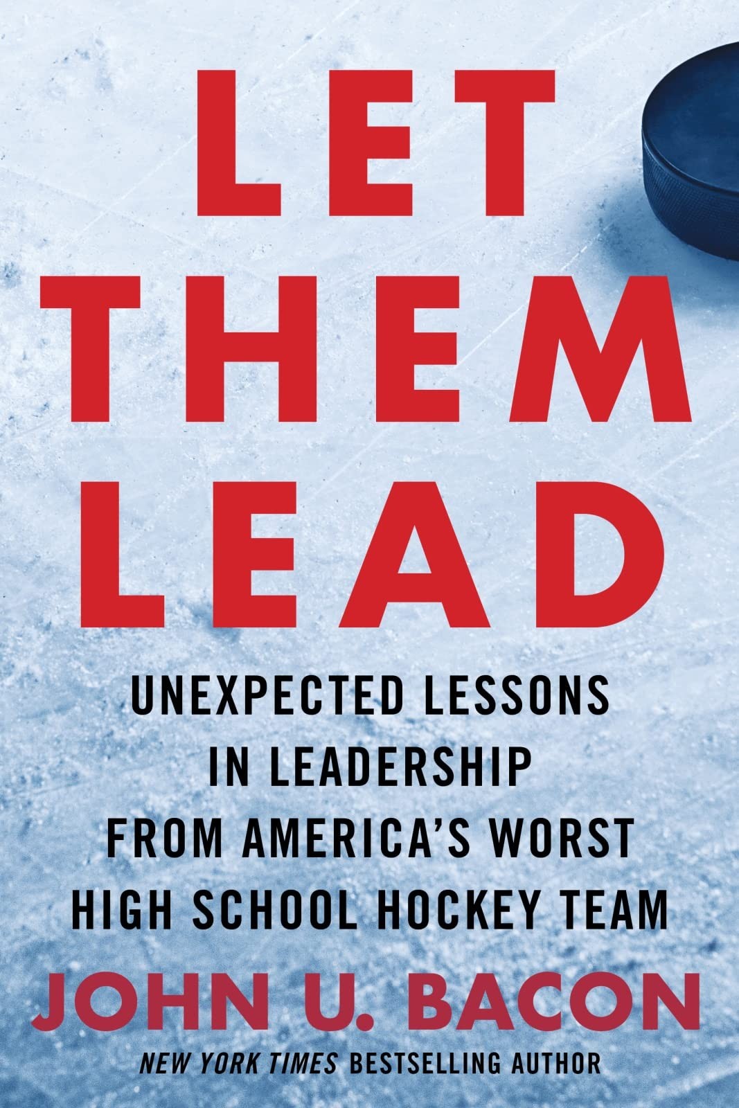 Let Them Lead: Unexpected Lessons in Leadership from America’s Worst High …