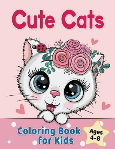 Cute Cats Coloring Book for Kids Ages 4-8: Adorable Cartoon Cats, Kittens & Cati