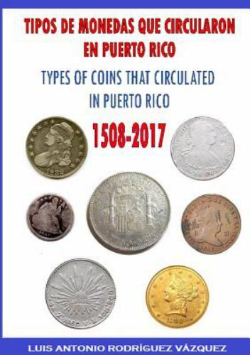 TYPES OF COINS THAT CIRCULATE IN PUERTO RICO (1508-2017), Like New Used, Free…