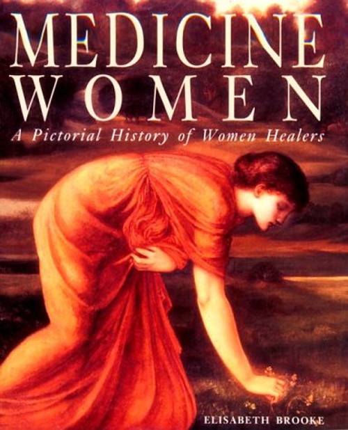 Medicine Women : A Pictorial History of Women Healers Elisabeth B