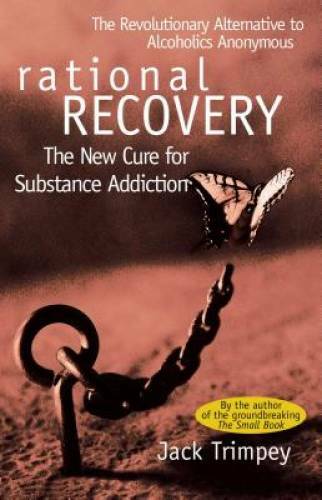 Rational Recovery: The New Cure for Substance Addiction – Paperback – GOOD