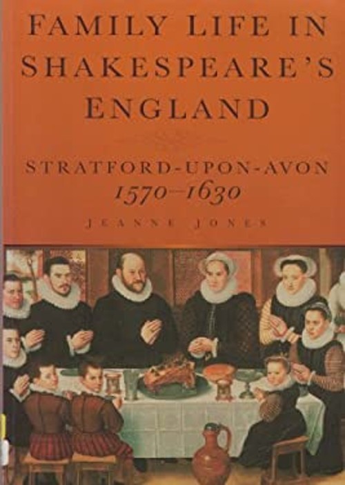 Family Life in Shakespeare’s Time : Stratford-upon-Avon, 1570-163