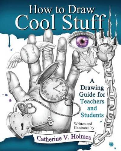 How to Draw Cool Stuff: A Drawing Guide for Teachers and Students – VERY GOOD