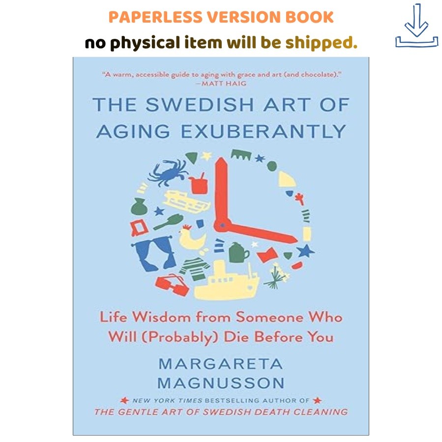 The Swedish Art of Aging Exuberantly: Life Wi, Margareta Magnusson 2022