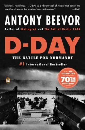D-Day: The Battle for Normandy – Paperback By Beevor, Antony – GOOD