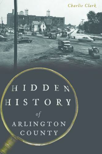 Hidden History of Arlington County, Virginia, Hidden History, Paperback