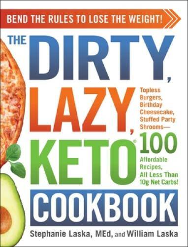 The DIRTY, LAZY, KETO Cookbook: Bend the Rules to Lose the Weight! – GOOD